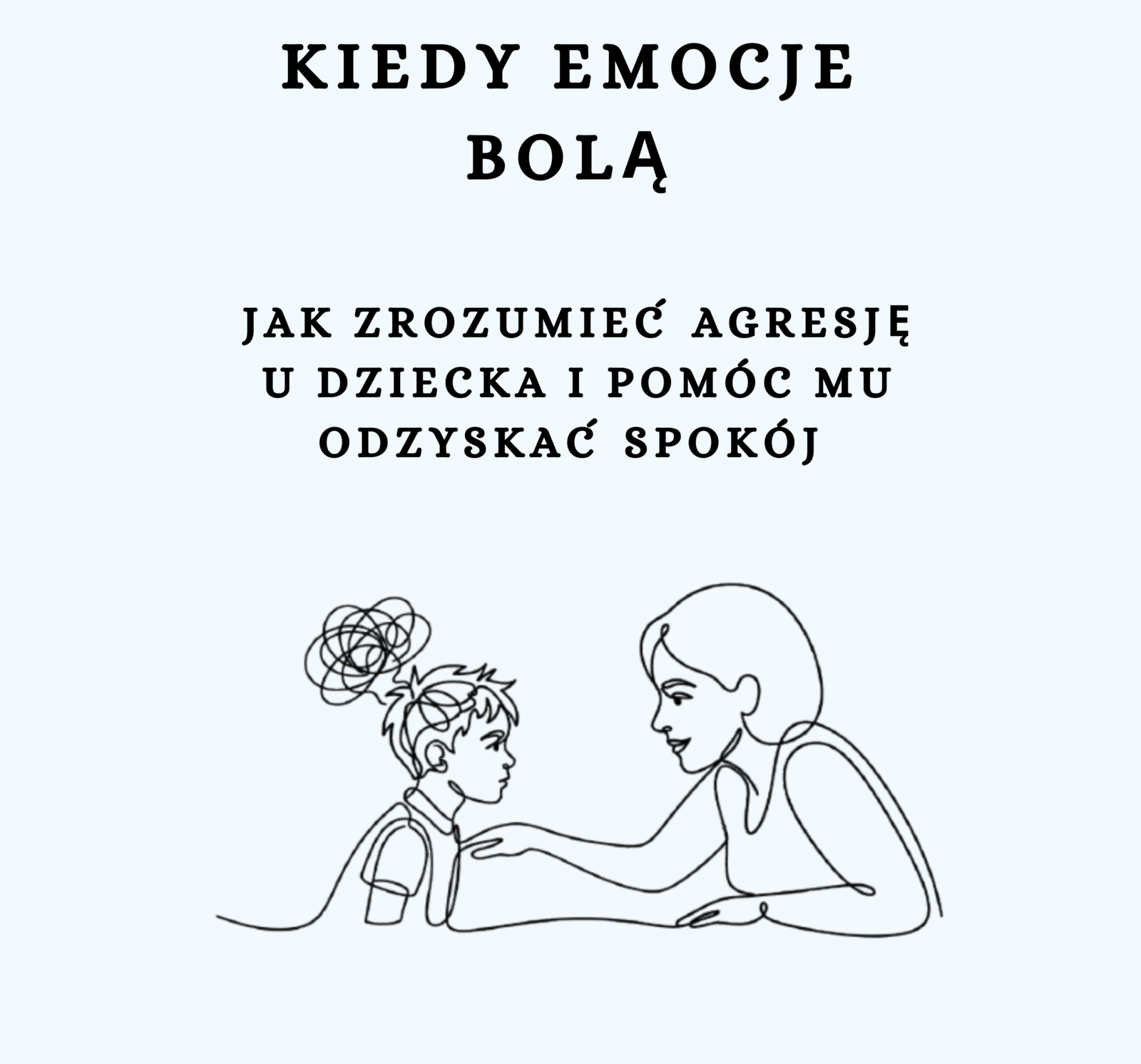 Kiedy emocje bolą. Jak zrozumieć agresję u dziecka i pomóc mu odzyskać spokój - obrazek 1